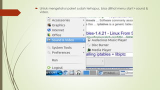  Untuk mengetahui paket sudah terhapus, bisa dilihat menu start > sound &
video.
 