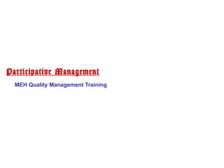 Participative Management MEH Quality Management Training 