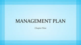 MANAGEMENT PLAN
Chapter Nine
 