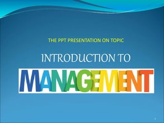 1
THE PPT PRESENTATION ON TOPIC
INTRODUCTION TO
 