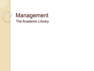 Management
The Academic Library
 