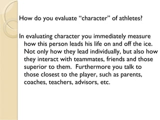 <ul><li>How do you evaluate “character” of athletes? </li></ul><ul><li>In evaluating character you immediately measure how...