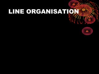 LINE ORGANISATION
 