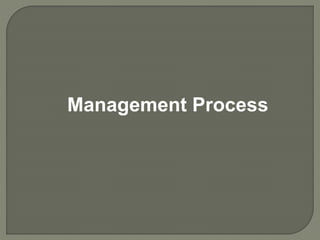 Management Process
 