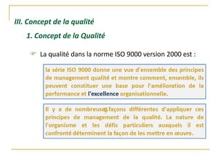 III. Concept de la qualité
1. Concept de la Qualité
 La qualité dans la norme ISO 9000 version 2000 est :
 