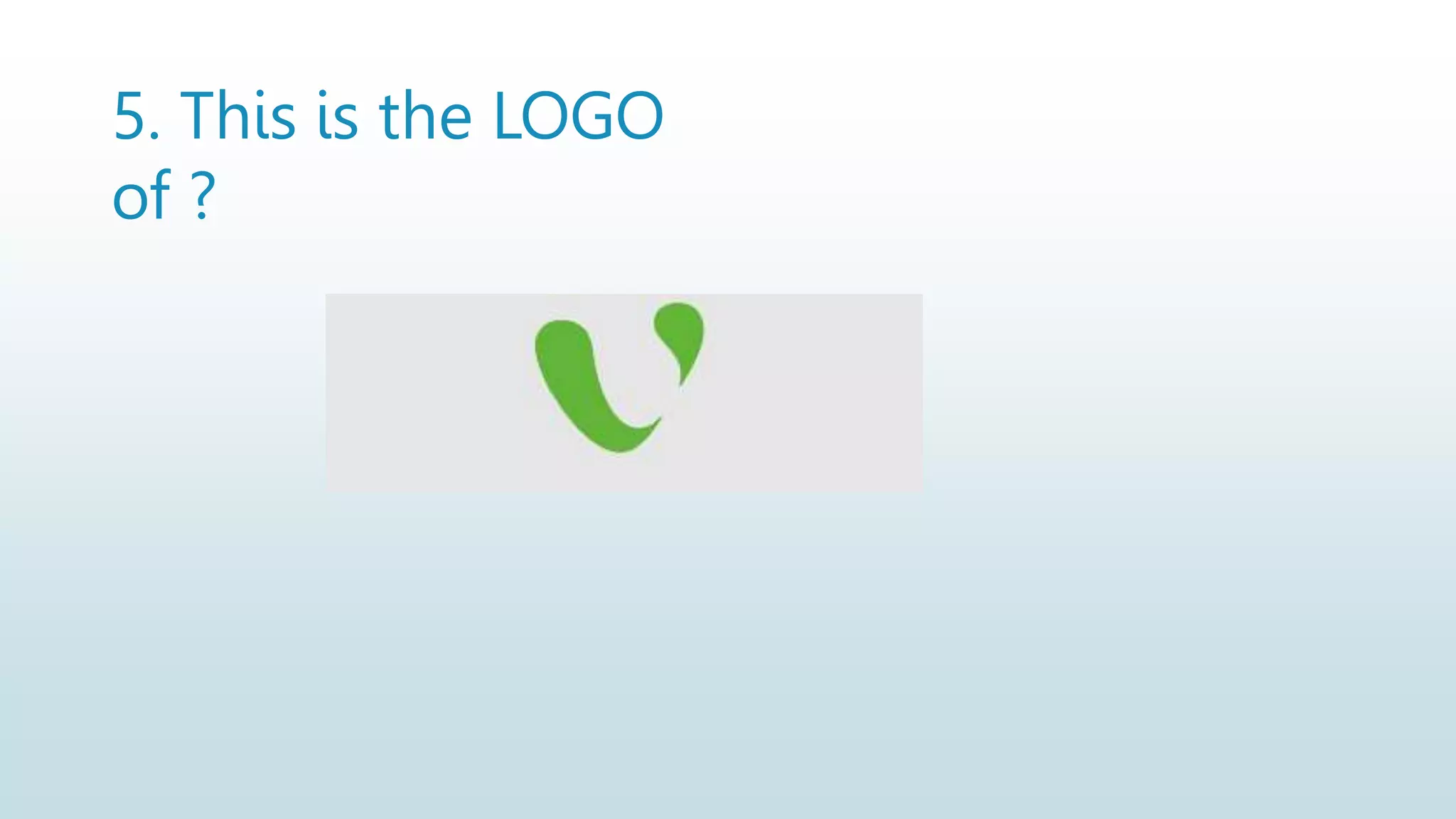 5. This is the LOGO
of ?