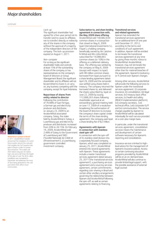 Major shareholders

     continued

                                              Lock-up                                Subscription to, and share lending     Transitional services
                                              The signiﬁcant shareholder had         agreement in connection with,          and related agreements
                                              agreed for a ﬁve-year period not to    the May 2009 share offering            Aperam has extended the
                                              transfer (and to cause its afﬁliates   ArcelorMittal sold 140,882,634         transitional services agreement
                                              not to transfer) directly or indirectlycommon shares in a transaction         for an additional term of one year
                                              any of the shares in the company       that closed on May 6, 2009.            until December 31, 2012,
                                              without the approval of a majority     Ispat International Investments S.L.   according to the terms and
                                              of the independent directors of the    (‘Ispat’), a holding company           conditions of such agreement.
                                              company. This lock-up provision        beneﬁcially owned by Mr Lakshmi        In addition, Aperam will be entitled
                                              expired on August 1, 2011.             N Mittal and Mrs Usha Mittal,          to terminate the transitional
                                                                                     subscribed for 14,088,063              services agreement at any time
                                              Non-compete                            common shares (or 10%) in the          by giving three months’ notice to
                                              For so long as the signiﬁcant          offering on a deferred-delivery        ArcelorMittal. ArcelorMittal,
                                              shareholder holds and controls         basis. The offering was settled by     however, may not terminate the
                                              at least 15% of the outstanding        the company on May 6, 2009             transitional services agreement
                                              shares of the company or has           (except with respect to Ispat)         other than for material breaches of
                                              representatives on the company’s       with 98 million common shares          the agreement, Aperam’s insolvency
                                              board of directors or Group            borrowed from Ispat pursuant to        or if control over Aperam changes.
                                              Management Board, the signiﬁcant a share lending agreement dated
                                              shareholder and its afﬁliates will not April 29, 2009 and the remainder       Among other services, ArcelorMittal
                                              be permitted to invest in, or carry    was settled using shares held in       will provide the following services to
                                              on, any business competing with the treasury. The company returned the        Aperam under the transitional
                                              company, except for Ispat Indonesia. borrowed shares to, and delivered        services agreement: (i) corporate
                                                                                     the shares subscribed by, Ispat on     insurance, (ii) consolidation, (iii) legal
                                              Repurchase of shares from              June 22, 2009 by issuing               services, (iv) treasury back ofﬁce
                                              entity related to director             112,088,263 shares following           services, (v) health and safety
                                              Following the contribution             shareholder approval at an             (REACH implementation platform),
                                              of 76.88% of Saar Ferngas,             extraordinary general meeting held     (vi) company secretary , (vii)
                                              a German gas and electricity           on June 17, 2009 of a resolution       technical ofﬁce, (viii) corporate IS/IT
                                              producer and distributor,              broadening the authorization of        and (ix) communication. The service
                                              on January 23, 2009 to an              the board of directors to increase     charges payable by Aperam to
                                              ArcelorMittal associated               the company’s share capital. Under     ArcelorMittal will be calculated
                                              company, Soteg, the stake              the terms of the share lending         individually for each service provided
                                              held by ArcelorMittal in Soteg, a      agreement, the company paid Ispat      on a cost-plus margin basis.
                                              Luxembourg gas and electricity         a share lending fee of $2 million.
                                              producer and distributor, increased                                           In particular, under the transitional
                                              from 20% to 26.15%. On February Agreements with Aperam                        services agreement, consolidation
                                              16, 2009, ArcelorMittal sold           in connection with stainless           services means the maintenance
                                              2.48% of Soteg to the Government steel spin-off                               and development of certain
     Wind fence system in Brazil
                                              of Luxembourg and SNCI                 In connection with the spin-off        software necessary for Aperam’s
     In 2011, ArcelorMittal Tubarão           (‘Société Nationale de Crédit et       of its stainless steel division into   reporting and consolidation.
     announced the installation of a wind     d’Investissement’), a Luxembourg       a separately focused company,
     fence system around the coal yard        government controlled                  Aperam, which was completed on         Insurance service is limited to high-
     that supplies the Sol Coqueria coke
     plant in Brazil in order to contain
                                              investment company.                    January 25, 2011, ArcelorMittal        level advice for the management of
     dust emissions. The screens are                                                 entered into several agreements        Aperam’s insurance policies. Access
     450 meters long and 20 meters                                                   with Aperam. These agreements          to certain continuing education
     high, one and a half times the height                                           include a master transitional          programs provided by ArcelorMittal
     of the piles of coal. The $3.6 million
     installation was completed in
                                                                                     services agreement dated January       will be on an on-demand basis.
     December and addresses the issue                                                25, 2011 (the ‘transitional services   ArcelorMittal will also continue to
     of dust being generated in the coal                                             agreement’), a purchasing services     provide limited legal support, with
     yard which then affects local                                                   agreement and a sourcing services      the possible assistance of external
     communities.
                                                                                     agreement, certain commitments         legal counsel.
                                                                                     regarding cost-sharing in Brazil and
                                                                                     certain other ancillary arrangements
                                                                                     governing the relationship between
                                                                                     Aperam and ArcelorMittal following
                                                                                     the spin-off, as well as certain
                                                                                     agreements relating to ﬁnancing.




90
 
