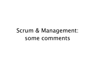 Scrum & Management:
   some comments
 
