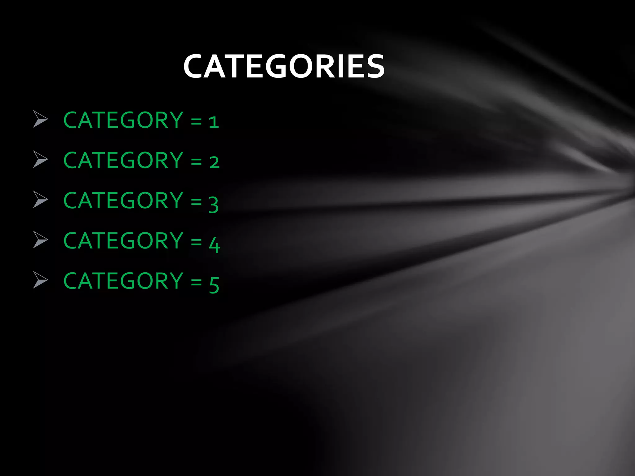  CATEGORY = 1
 CATEGORY = 2
 CATEGORY = 3
 CATEGORY = 4
 CATEGORY = 5
CATEGORIES
 