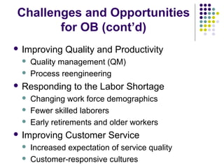 Challenges and Opportunities
for OB (cont’d)
 Improving Quality and Productivity
 Quality management (QM)
 Process reen...