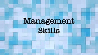 Management
Skills
 