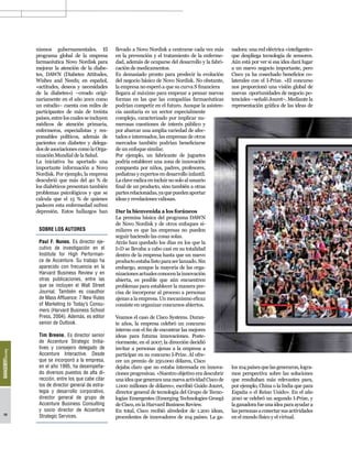 nismos gubernamentales. El             llevado a Novo Nordisk a centrarse cada vez más       nadora: una red eléctrica «inteligente»
     programa global de la empresa          en la prevención y el tratamiento de la enferme-      que despliega tecnología de sensores.
     farmacéutica Novo Nordisk para         dad, además de ocuparse del desarrollo y la fabri-    Aún está por ver si esa idea dará lugar
     mejorar la atención de la diabe-       cación de medicamentos.                               a un nuevo negocio importante, pero
     tes, DAWN (Diabetes Attitudes,         Es demasiado pronto para predecir la evolución        Cisco ya ha cosechado beneficios co-
     Wishes and Needs; en español,          del negocio básico de Novo Nordisk. No obstante,      laterales con el I-Prize. «El concurso
     «actitudes, deseos y necesidades       la empresa no esperó a que su curva S financiera      nos proporcionó una visión global de
     de la diabetes») –creado origi-        llegara al máximo para empezar a pensar nuevas        nuevas oportunidades de negocio po-
     nariamente en el año 2001 como         formas en las que las compañías farmacéuticas         tenciales –señaló Jouret–. Mediante la
     un estudio– cuenta con miles de        podrían competir en el futuro. Aunque la asisten-     representación gráfica de las ideas de
     participantes de más de treinta        cia sanitaria es un sector especialmente
     países, entre los cuales se incluyen   complejo, caracterizado por implicar nu-
     médicos de atención primaria,          merosas cuestiones de interés público y
     enfermeros, especialistas y res-       por abarcar una amplia variedad de afec-
     ponsables políticos, además de         tados e interesados, las empresas de otros
     pacientes con diabetes y delega-       mercados también podrían beneficiarse
     dos de asociaciones como la Orga-      de un enfoque similar.
     nización Mundial de la Salud.          Por ejemplo, un fabricante de juguetes
     La iniciativa ha aportado una          podría establecer una zona de innovación
     importante información a Novo          compuesta por niños, padres, profesores,
     Nordisk. Por ejemplo, la empresa       pediatras y expertos en desarrollo infantil.
     descubrió que más del 40 % de          La clave radica en incluir no solo al usuario
     los diabéticos presentan también       final de un producto, sino también a otras
     problemas psicológicos y que se        partes relacionadas, ya que pueden aportar
     calcula que el 15 % de quienes         ideas y revelaciones valiosas.
     padecen esta enfermedad sufren
     depresión. Estos hallazgos han         Dar la bienvenida a los foráneos
                                            La premisa básica del programa DAWN
                                            de Novo Nordisk y de otros enfoques si-
      SOBRE LOS AUTORES                     milares es que las empresas no pueden
                                            seguir haciendo las cosas solas.
      Paul F. Nunes. Es director eje-       Atrás han quedado los días en los que la
      cutivo de investigación en el         I+D se llevaba a cabo casi en su totalidad
      Institute for High Performan-         dentro de la empresa hasta que un nuevo
      ce de Accenture. Su trabajo ha        producto estaba listo para ser lanzado. Sin
      aparecido con frecuencia en la        embargo, aunque la mayoría de las orga-
      Harvard Business Review y en          nizaciones actuales conocen la innovación
      otras publicaciones, entre las        abierta, es posible que aún encuentren
      que se incluyen el Wall Street        problemas para establecer la manera pre-
      Journal. También es coauthor          cisa de incorporar al proceso a personas
      de Mass Affluence: 7 New Rules        ajenas a la empresa. Un mecanismo eficaz
      of Marketing to Today’s Consu-        consiste en organizar concursos abiertos.
      mers (Harvard Business School
      Press, 2004). Además, es editor       Veamos el caso de Cisco Systems. Duran-
      senior de Outlook.                    te años, la empresa celebró un concurso
                                            interno con el fin de encontrar las mejores
      Tim Breene. Es director senior        ideas para futuras innovaciones. Poste-
      de Accenture Strategic Initia-        riormente, en el 2007, la dirección decidió
      tives y consejero delegado de         invitar a personas ajenas a la empresa a
      Accenture Interactive. Desde          participar en su concurso I-Prize. Al ofre-
      que se incorporó a la empresa,        cer un premio de 250.000 dólares, Cisco
      en el año 1995, ha desempeña-         dejaba claro que no estaba interesada en innova-      los 104 países que las generaron, logra-
      do diversos puestos de alta di-       ciones progresivas. «Nuestro objetivo era descubrir   mos perspectiva sobre las soluciones
      rección, entre los que cabe citar     una idea que generara una nueva actividad Cisco de    que resultaban más relevantes para,
      los de director general de estra-     1.000 millones de dólares», escribió Guido Jouret,    por ejemplo, China o la India que para
      tegia y desarrollo corporativo,       director general de tecnología del Grupo de Tecno-    España o el Reino Unido». En el año
      director general de grupo de          logías Emergentes (Emerging Technologies Group)       2010 se celebró un segundo I-Prize, y
      Accenture Business Consulting         de Cisco, en la Harvard Business Review.              la ganadora fue una idea para ayudar a
      y socio director de Accenture         En total, Cisco recibió alrededor de 1.200 ideas,     las personas a conectar sus actividades
56
      Strategic Services.                   procedentes de innovadores de 104 países. La ga-      en el mundo físico y el virtual.
 