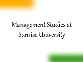 Management Studies at
Sunrise University
 