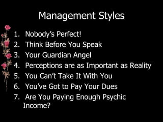Management Styles <ul><li>Nobody’s Perfect! </li></ul><ul><li>Think Before You Speak </li></ul><ul><li>Your Guardian Angel...