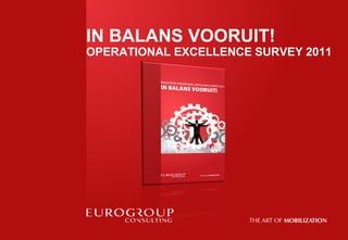 IN BALANS VOORUIT!
OPERATIONAL EXCELLENCE SURVEY 2011
 
