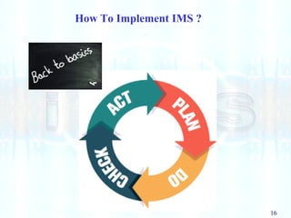 16
How To Implement IMS ?
 