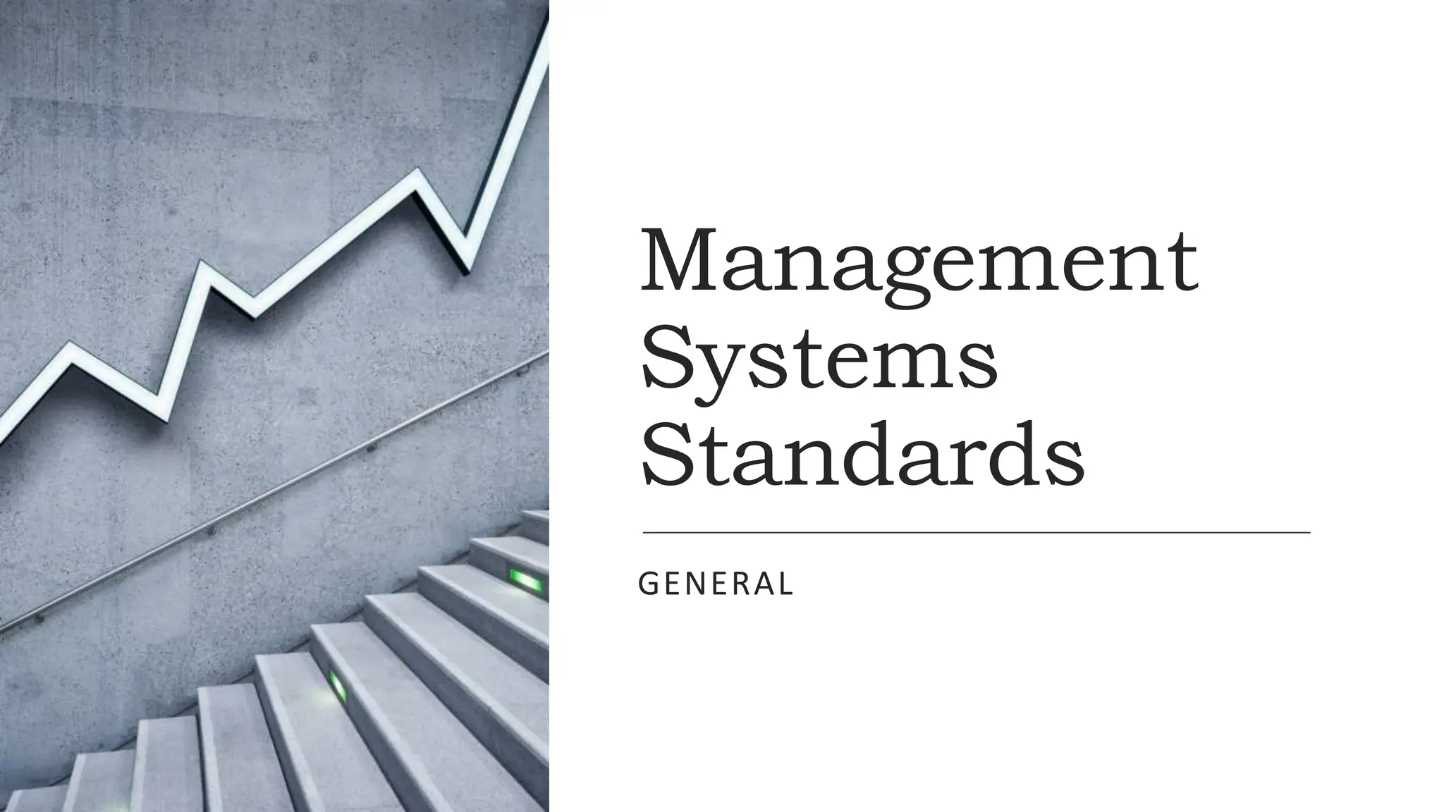 Management
Systems
Standards
GENERAL