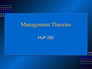 Management Theories HuP 292 