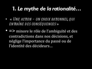 1.  Le mythe de la rationalité… ,[object Object],[object Object]