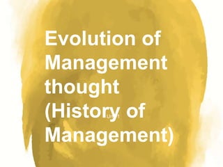 Unit-1
Evolution of
Management
thought
(History of
Management)
 