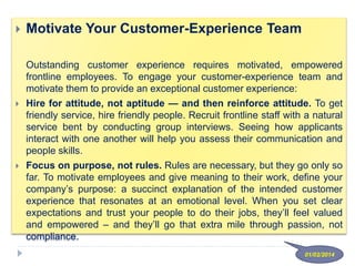  Motivate Your Customer-Experience Team
Outstanding customer experience requires motivated, empowered
frontline employees...