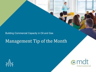 Management Tip of the Month
Building Commercial Capacity in Oil and Gas
 