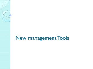 New management Tools
 