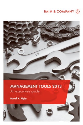 MANAGEMENT TOOLS 2013
An executive’s guide
Darrell K. Rigby
 