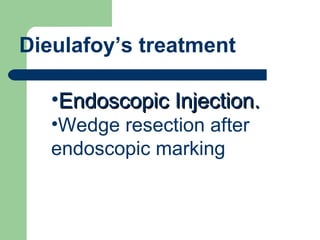 Dieulafoy’s treatment Endoscopic Injection. Wedge resection after endoscopic marking 