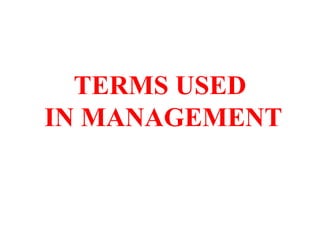 TERMS USED
IN MANAGEMENT
 