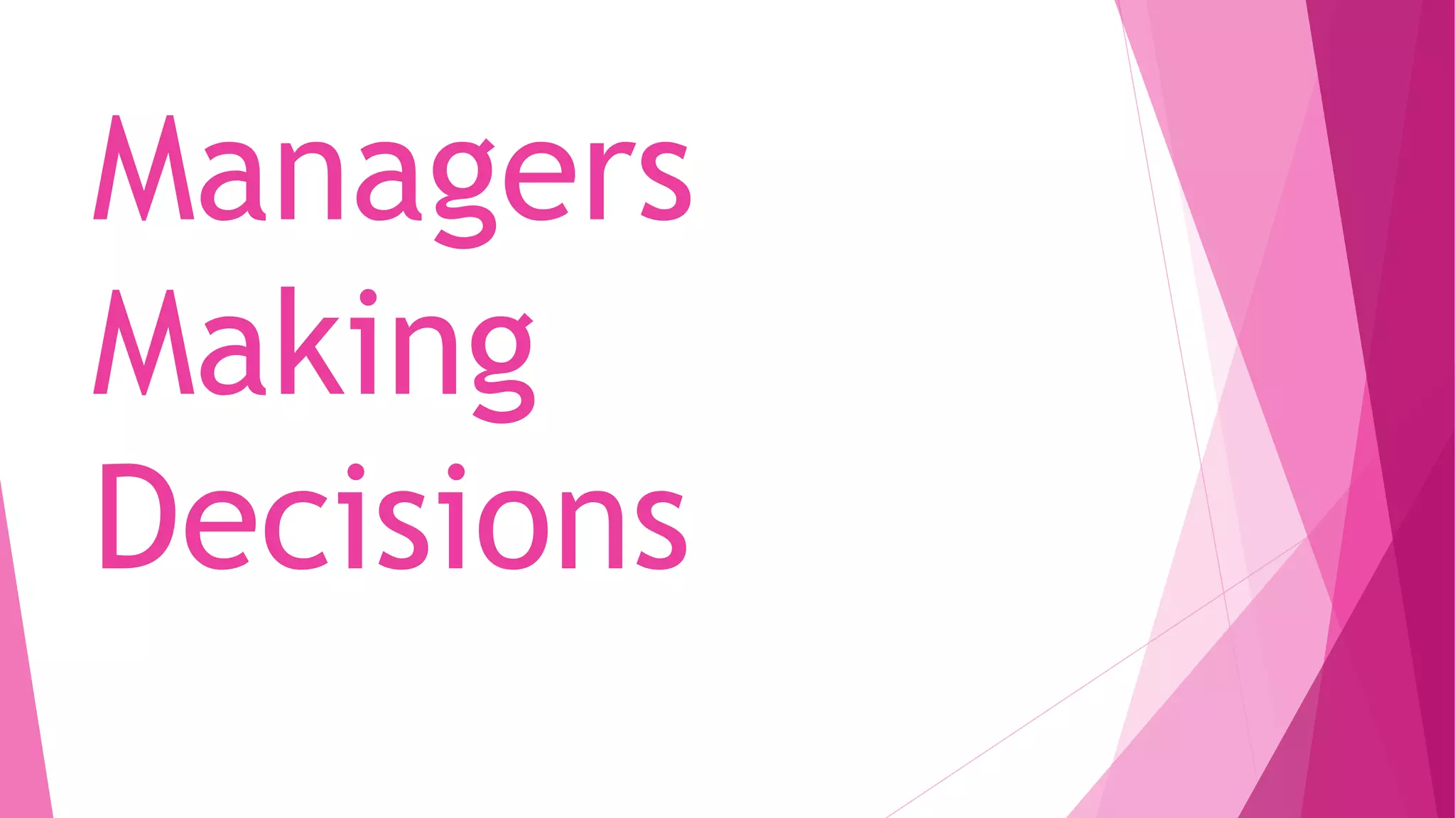 Managers
Making
Decisions
 