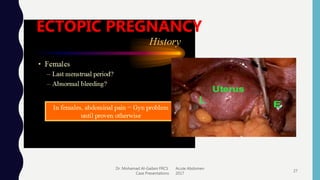 Dr. Mohamad Al-Gailani FRCS Acute Abdomen
Case Presentations 2017
27
ECTOPIC PREGNANCY
 