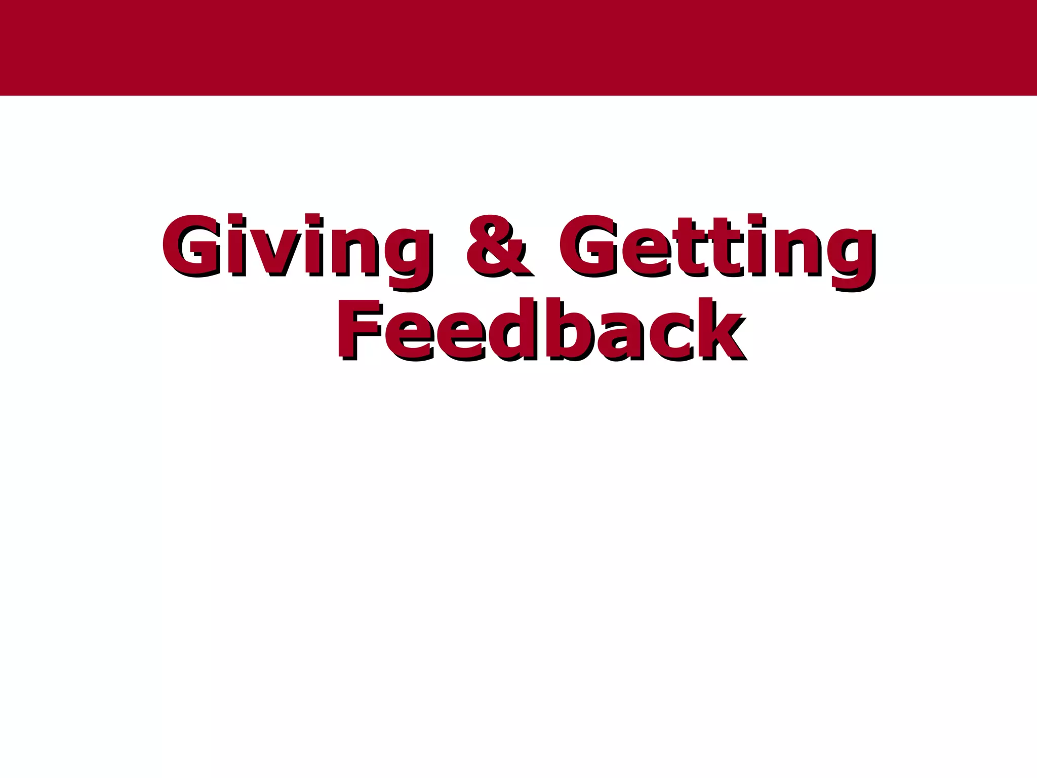 Giving & Getting
    Feedback
 