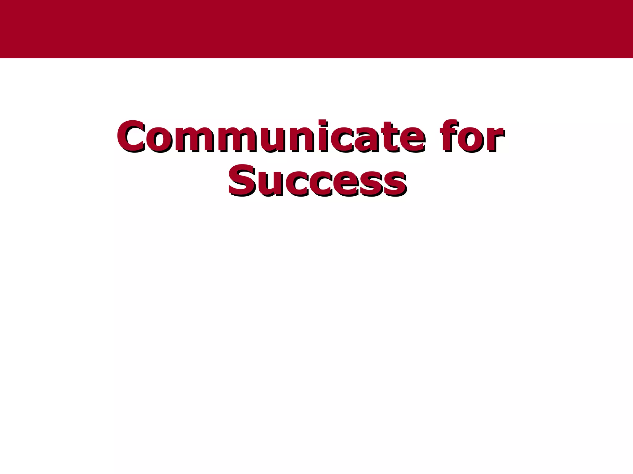 Communicate for
   Success
 