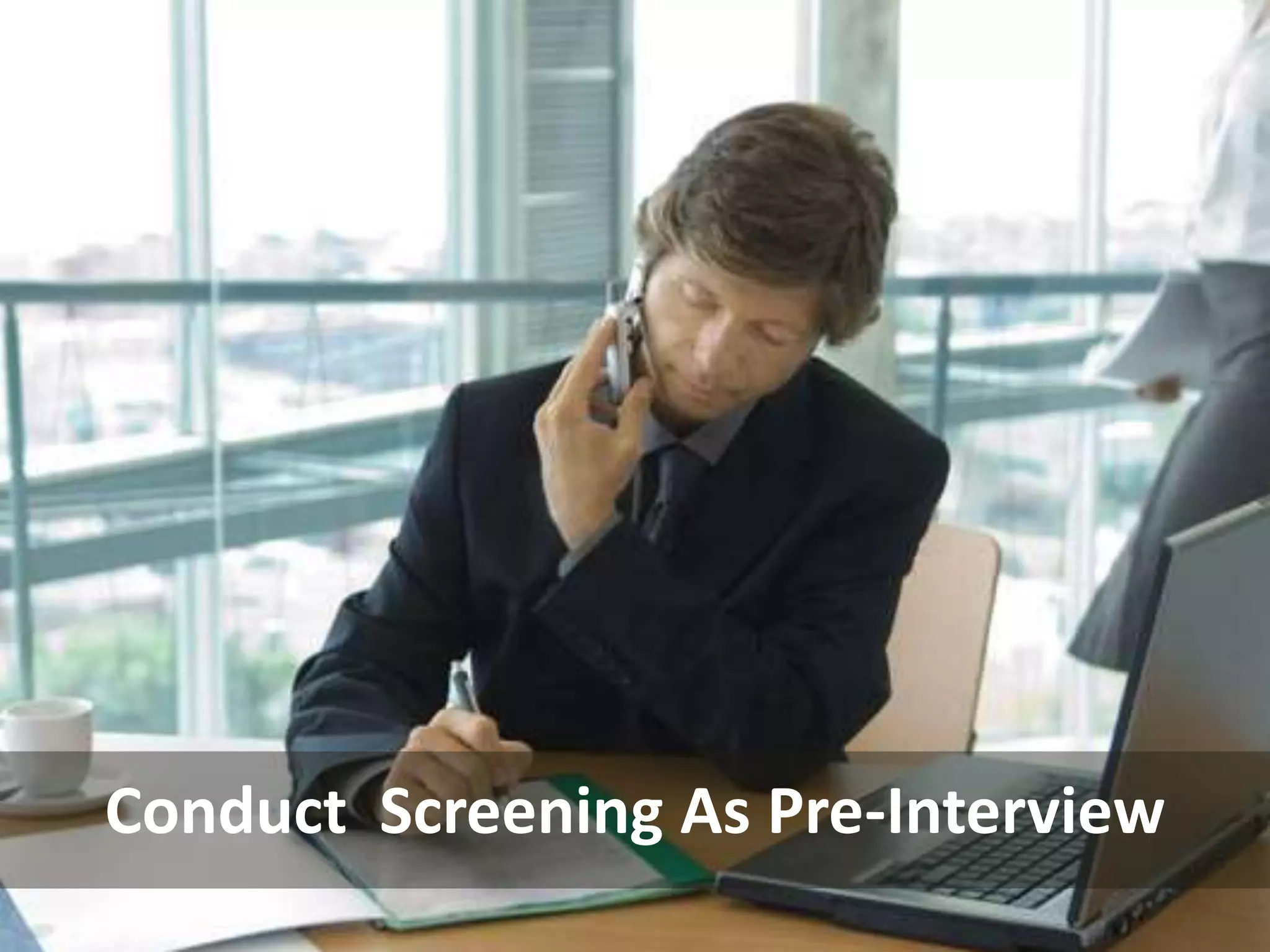 Conduct Screening As Pre-Interview
 
