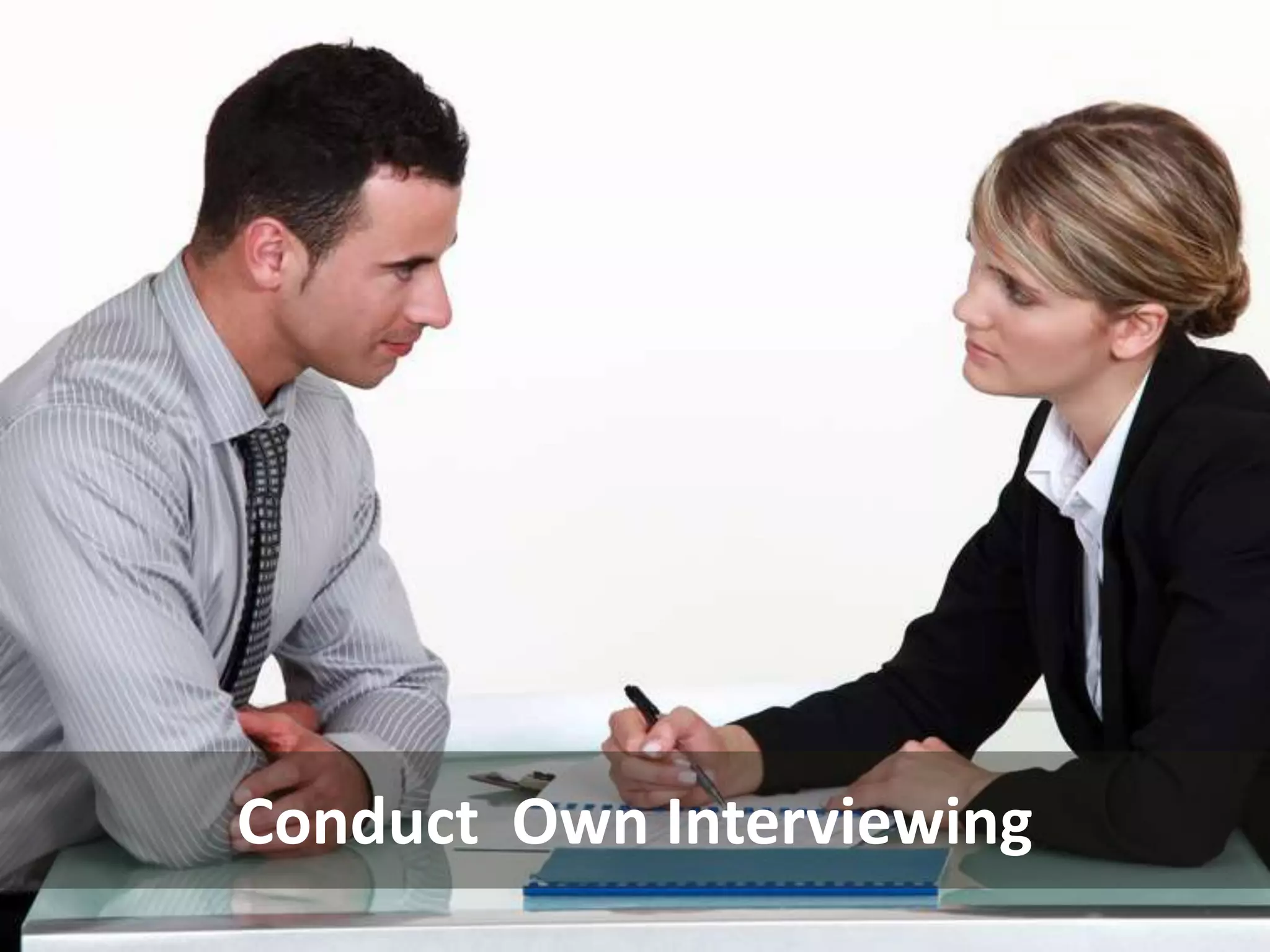 Conduct Own Interviewing
 
