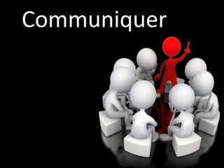 Communiquer
 