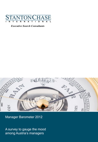 Manager Barometer 2012
February, 2012



A survey to gauge the mood
among Austria’s managers
 