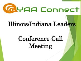 
Illinois/Indiana Leaders
Conference Call
Meeting
 