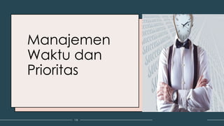 Manajemen
Waktu dan
Prioritas
135
 
