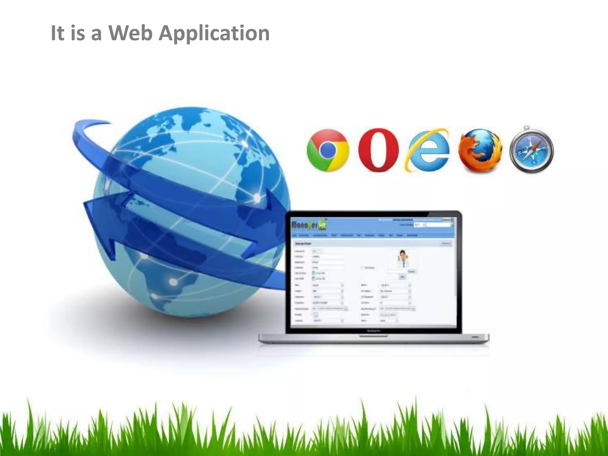 It is a Web Application
 