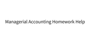 Managerial Accounting Homework Help
 