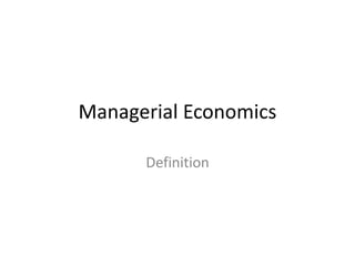 Managerial Economics
Definition
 