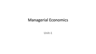 Managerial Economics
Unit-1
 