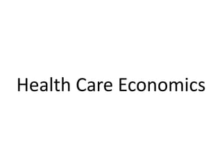 Health Care Economics
 