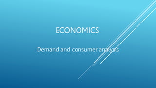 ECONOMICS
Demand and consumer analysis
 