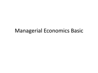 Managerial Economics Basic
 