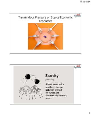 05-03-2024
5
Tremendous Pressure on Scarce Economic
Resources
 