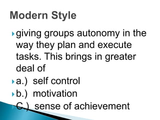 giving groups autonomy in the
way they plan and execute
tasks. This brings in greater
deal of
a.) self control
b.) motivation
C.) sense of achievement
 