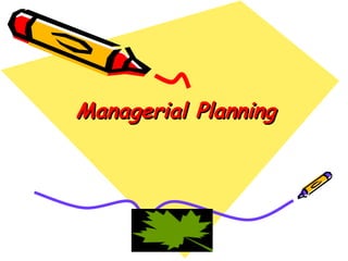 Managerial planning